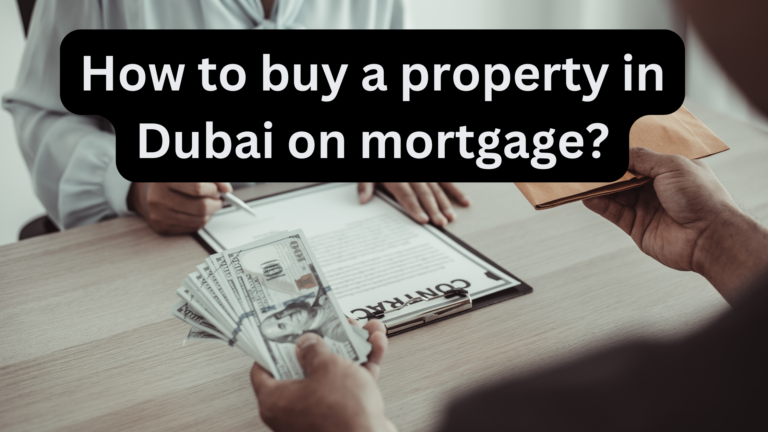 How to buy a property in Dubai on mortgage?